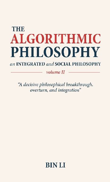 The Algorithmic Philosophy Volume II, An Integrated and Social Philosophy