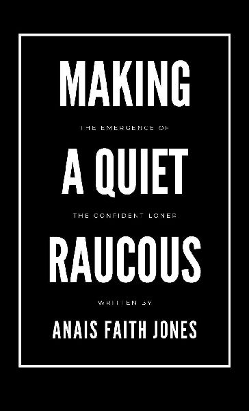 Making a Quiet Raucous, The Emergence of the Confident Loner