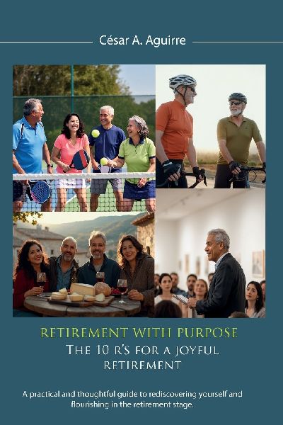 Retirement With Purpose: The 10 R's for a Joyful Retirement, A practical and thoughtful guide to rediscovering yourself and flourishing in the retirement stage.