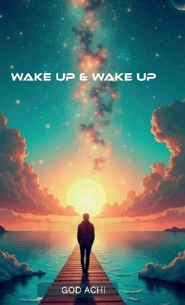 Wake Up & Wake Up, Giving you an understanding of phrases and quotes that can inspire you to live a better life