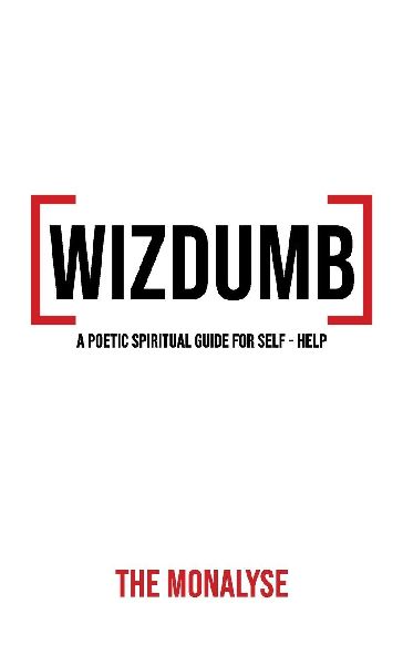 Wizdumb, A Poetic Spiritual Guide For Self Help