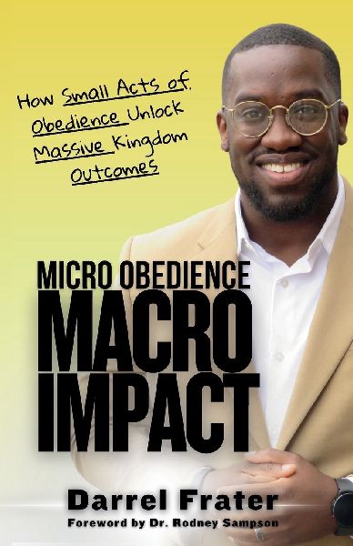 Micro Obedience, Macro Impact: How Small Acts of Obedience Unlock Massive Kingdom Outcomes