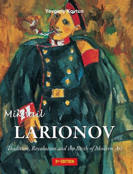 Mikhail Larionov: Tradition, Revolution and the Birth of Modern Art