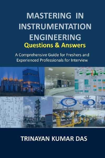 Mastering in Instrumentation Engineering: Questions and Answers: A Comprehensive Guide for Freshers and Experienced Professionals for Interview