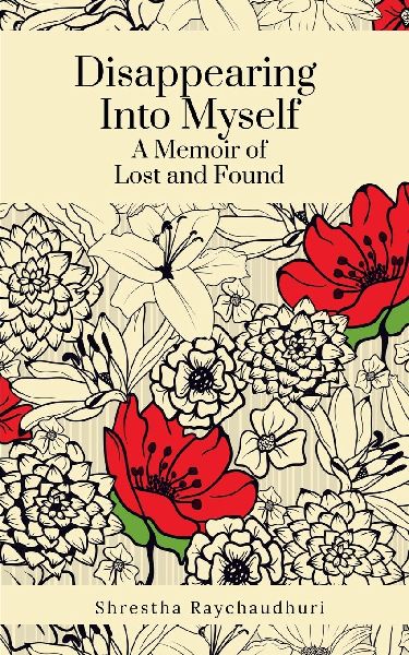 "Disappearing Into Myself: A Memoir of Lost and Found"