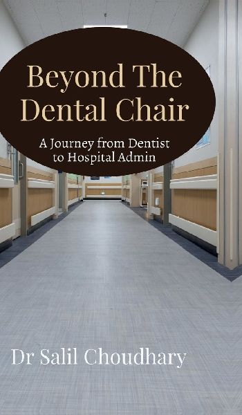 Beyond The Dental Chair: Journey from Dentist to Hospital Admin