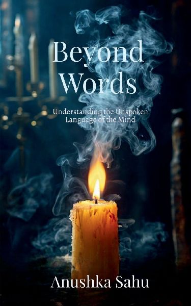 Beyond Words: Understanding the Unspoken Language of the Mind