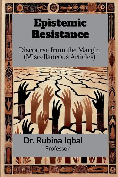 Epistemic Resistance: Discourse from the Margin (Miscellaneous Articles)