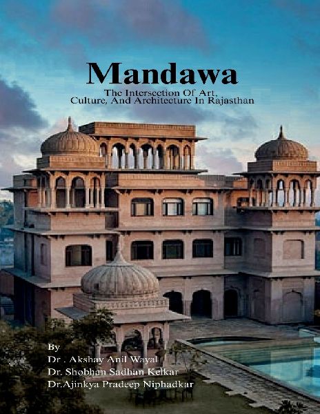 Mandawa: The Intersection Of Art, Culture, And Architecture In Rajasthan