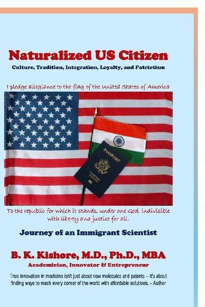 Naturalized US Citizen: Culture, Tradition, Integration, Loyalty, and Patriotism: Journey of an Immigrant Scientist