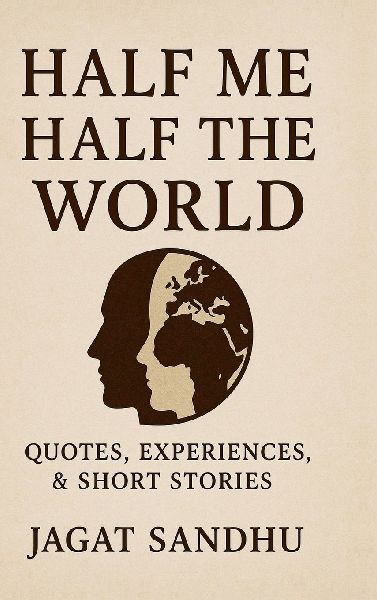 Half Me Half the World: Quotes, Experiences &short stories