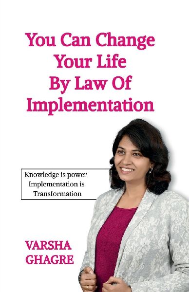 You can Change your life by Law of Implementation: Knowledge is Power Implementation is Transformation