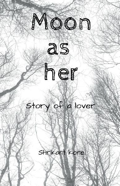 Moon as her: Story of a lover!