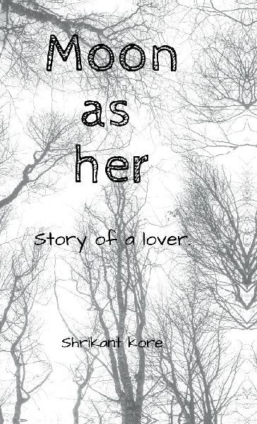 Moon as her: Story of a lover!