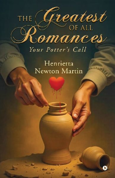 The Greatest of All Romances: -Your Potters Call