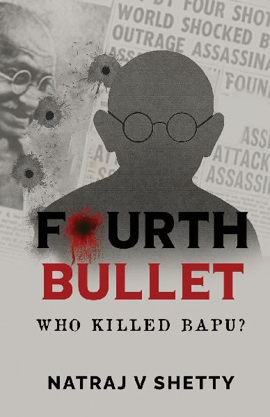 Fourth Bullet: Who Killed Bapu?