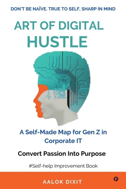 Art of Digital Hustle: Dont be Naïve.True to Self, Sharp in Mind