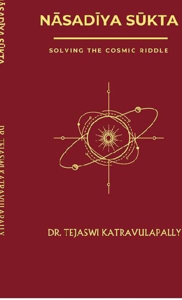 N&#256;sad&#298;ya S&#362;kta: Solving the Cosmic Riddle