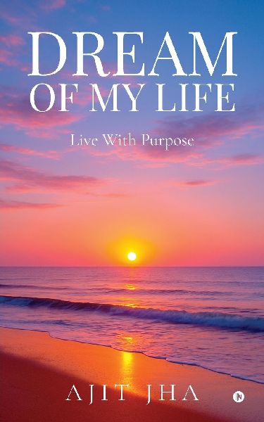 Dream of my Life: Live with purpose