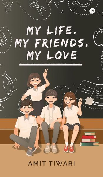 My Life. My Friends. My Love
