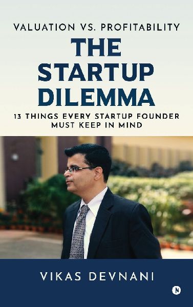 Valuation vs. Profitability: The Startup Dilemma: 13 Things Every Startup Founder Must Keep in Mind