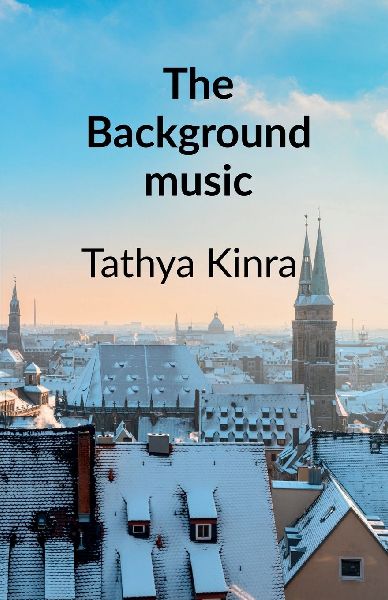 The Background Music: A story about Love, Friendship and Memories that refuse to Fade Away