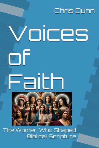 Voices of Faith The Women Who Shaped Biblical Scripture