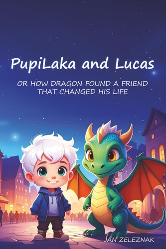 PupiLaka and Lucas Or How Dragon Found a Friend That Changed His Life