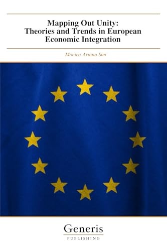 Mapping Out Unity Theories and Trends in European Economic Integration