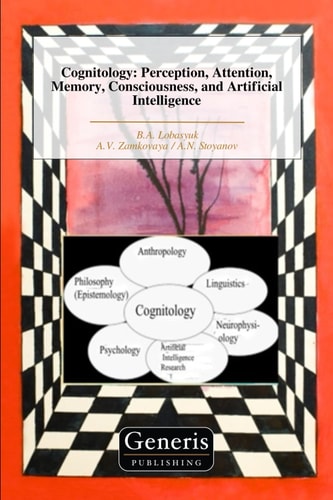 Cognitology Perception, Attention, Memory, Consciousness, and Artificial Intelligence