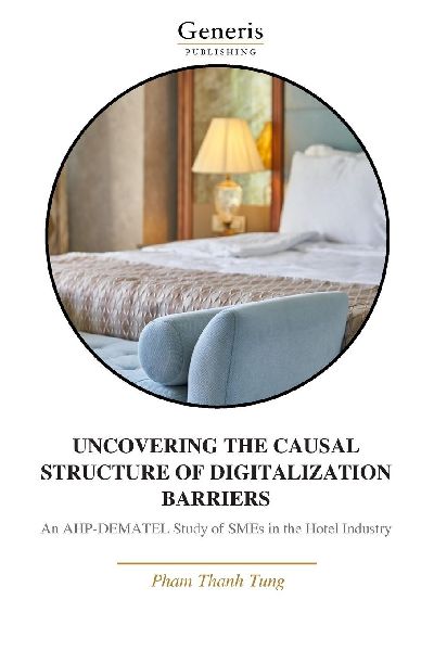 UNCOVERING THE CAUSAL STRUCTURE OF DIGITALIZATION BARRIERS: An AHP-DEMATEL Study of SMEs in the Hotel Industry
