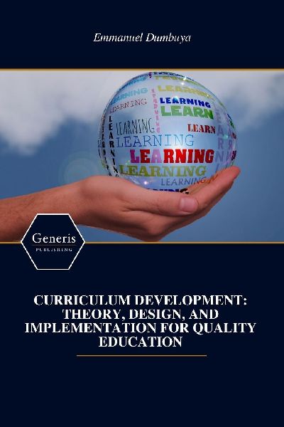 CURRICULUM DEVELOPMENT: THEORY, DESIGN, AND IMPLEMENTATION FOR QUALITY EDUCATION