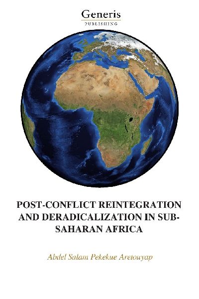 POST-CONFLICT REINTEGRATION AND DERADICALIZATION IN SUB-SAHARAN AFRICA