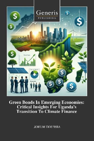 Green Bonds In Emerging Economies: Critical Insights For Uganda's Transition To Climate Finance