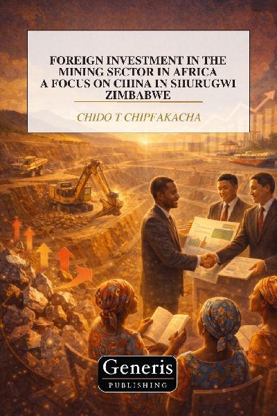 FOREIGN INVESTMENT IN THE MINING SECTOR IN AFRICA A FOCUS ON CHINA IN SHURUGWI ZIMBABWE