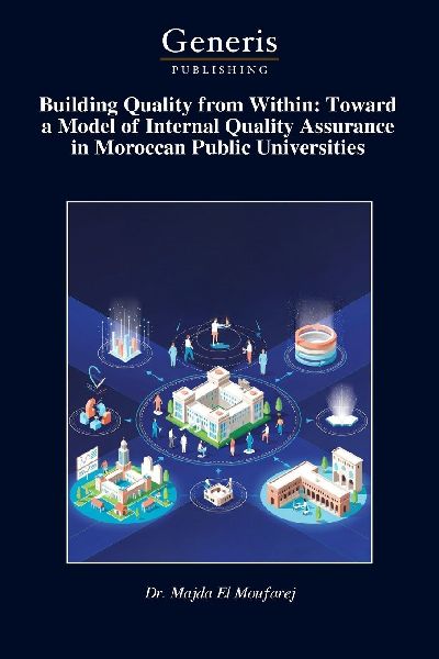 Building Quality from Within: Toward a Model of Internal Quality Assurance in Moroccan Public Universities