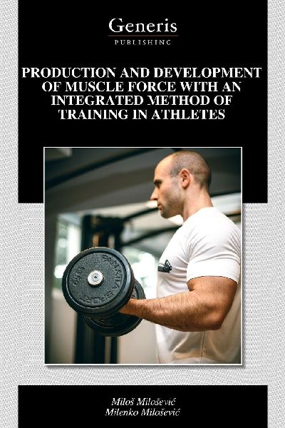 PRODUCTION AND DEVELOPMENT OF MUSCLE FORCE WITH AN INTEGRATED METHOD OF TRAINING IN ATHLETES