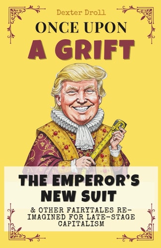 Once Upon a Grift Fairytales Reimagined for Late-Stage Capitalism