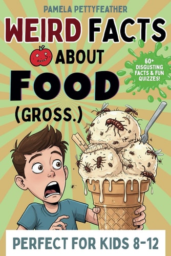 Weird Facts about Food (Gross.) Disgusting (but True!) Food Trivia to Shock Your Friends and Ruin Snack Time
