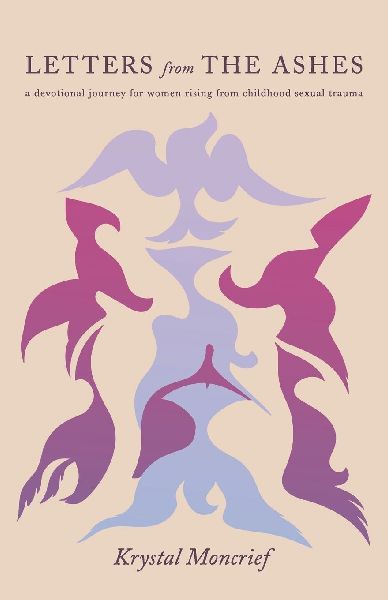 Letters from the Ashes: A Devotional Journey for Women Rising from Childhood Sexual Trauma
