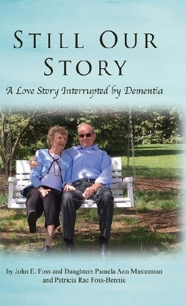 Still Our Story: A Love Story Interrupted by Dementia
