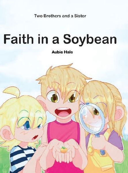 Faith in a Soybean: Two Brothers and a Sister