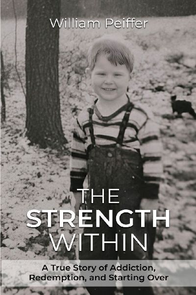 The Strength Within: A True Story of Addiction, Redemption, and Starting Over