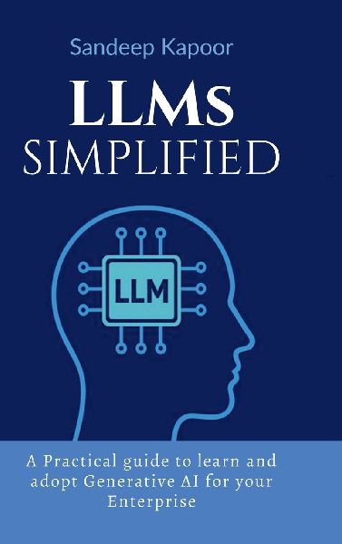 LLMs Simplified: A Practical guide to learn and adopt Generative AI for your Enterprise