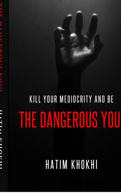 The Dangerous You: Kill Your Mediocrity And Be
