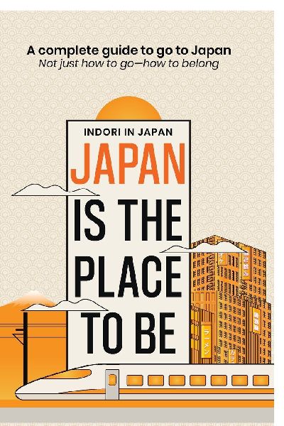 Japan is the place to be: A complete guide to go to Japan- Not just how to go&#12540;how to belong