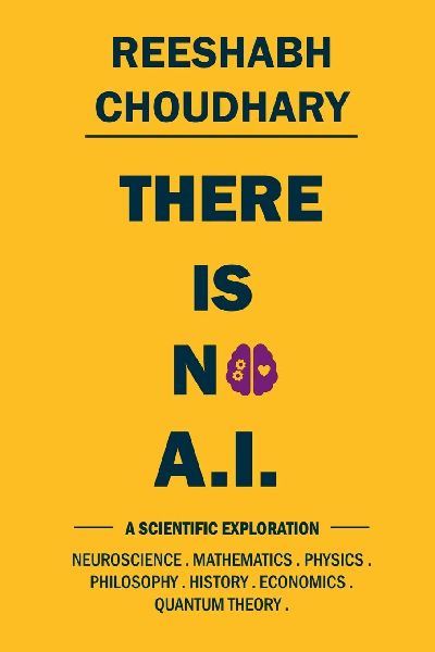 There Is No A.I.: A Scientific Exploration