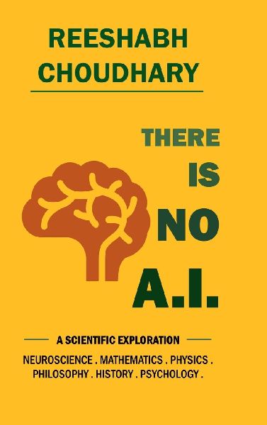 There Is No A.I.: A Scientific Exploration