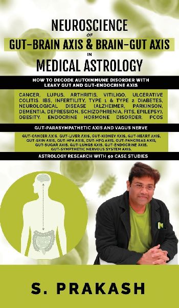 Neuroscience of Gut Brain Axis in Medical Astrology: How to decode Autoimmune Disorder with Leaky Gut and Gut-Endocrine Axis