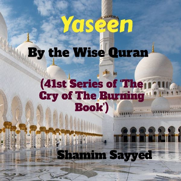 Yaseen By The Wise Quran: 41st Series of "The Cry of The Burning Book"